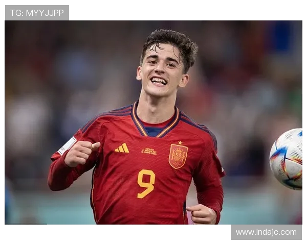 加维引领新时代足球风潮展现年轻球员的无限潜力与激情